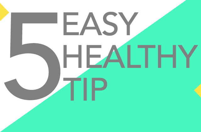 5 Healthy tips