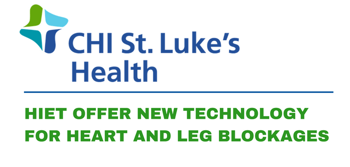 CHI St. Luke’s Health, HIET Offer New Technology for Heart and Leg Blockages