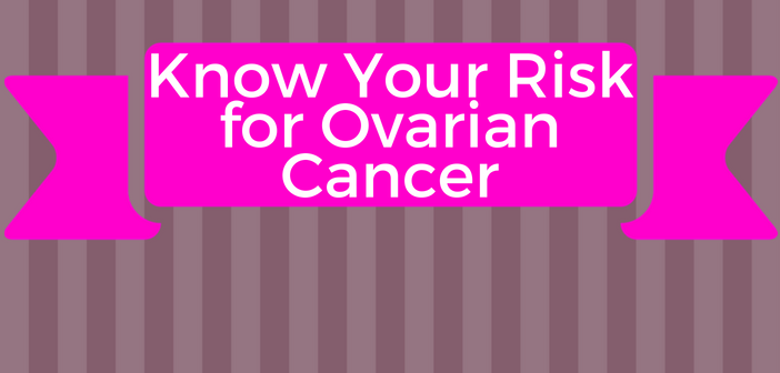 Know Your Risk for Ovarian Cancer